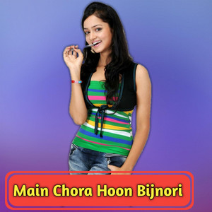 Main Chora Hoon Bijnori