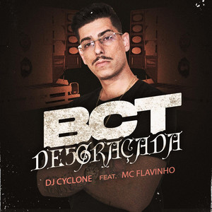 BCT DESGRAÇADA (feat. MC Flavinho) (Explicit)