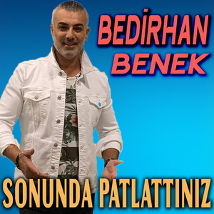 Sonunda Patlattınız