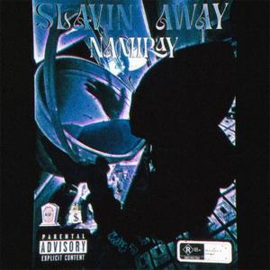 slavin' away (Explicit)