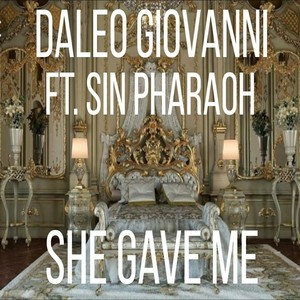 She Gave Me(feat. Sin Pharaoh) (Explicit)