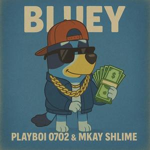 Bluey (feat. Mkay Shlime & SLlim Sheck 0702)