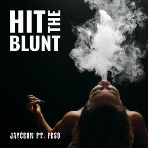 Hit The Blunt(feat. Peso) (Explicit)