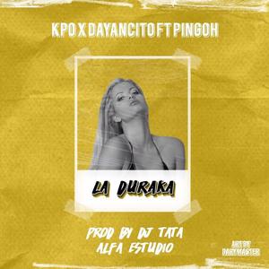 La duraka (feat. Dayancito y pingo) (Explicit)