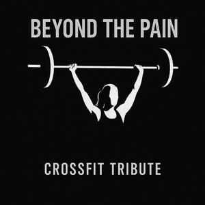 Beyond the Pain – CrossFit Tribute (Explicit)
