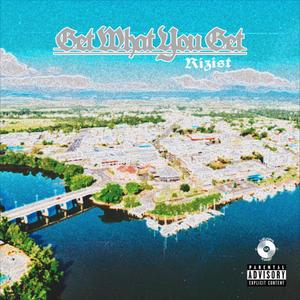 Get What You Get (Explicit)