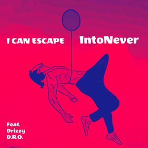 I Can Escape (feat. Drizzy D.R.O.)