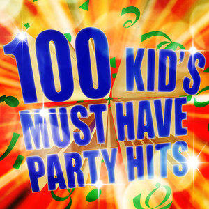 100 Kid's Must Have Party Hits