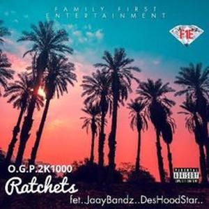 Ratchets (feat. OGP2K1000, DesHoodStar & JaayBandz) [Explicit]