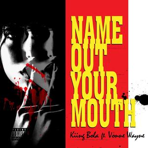 Name Out Your Mouth (NOYM) (feat. Vonne Wayne) [Explicit]