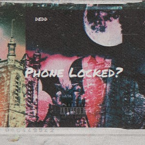 PHONE LOCKED? (Explicit)