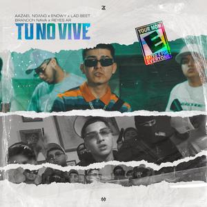 Tu No Vive (feat. Enowy, Lad Beet, Reyes AR & Brandon Nava) [Explicit]