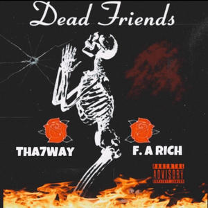 Dead Friends (feat. ItzTha7Wayy) [Explicit]