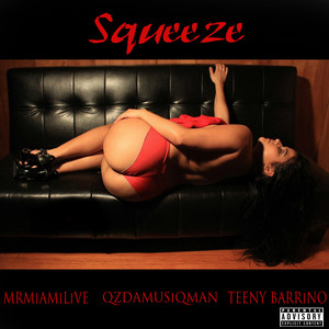Squeeze(feat. Qzdamusiqman & Teeny Barrino) (Explicit)