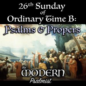 26th Sunday of Ordinary Time B: Psalms & Propers