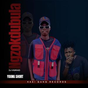 Ngzokdubula (feat. Young short)