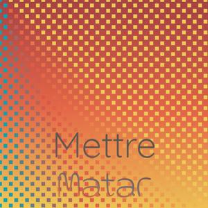 Mettre Matar