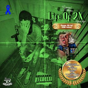 Life Of 2X (Hosted: 106 Jai/D3NE Edition/Sped Up) [Explicit]