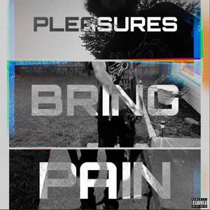 Pleasures Bring Pain (Explicit)