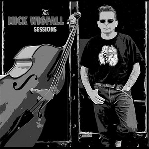 The MICK WIGFALL sessions (Explicit)