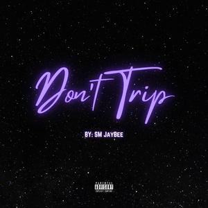 Dont Trip (Explicit)