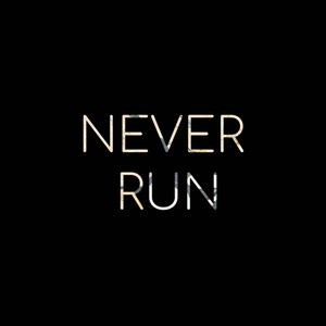 Never Run (Explicit)