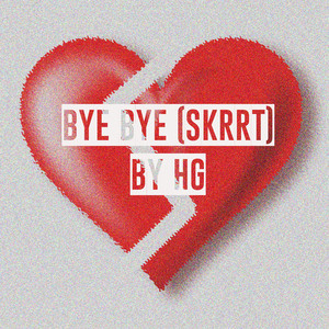 Bye Bye (Skrrt) [Explicit]