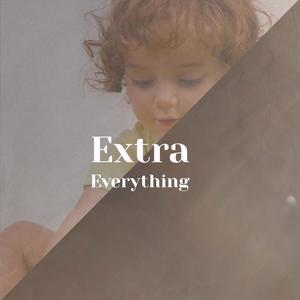 Extra Everything