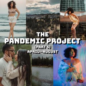 The Pandemic Project, Pt. 5