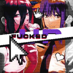 Fucked Up (Explicit)
