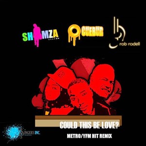 Could This Be Love[feat. DJ Shimza & Cuebur] (Shimza & Cuebur Metro / YFM Hit Remix)