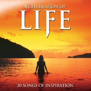 A Celebration of Life - 20 Songs of Inspiration