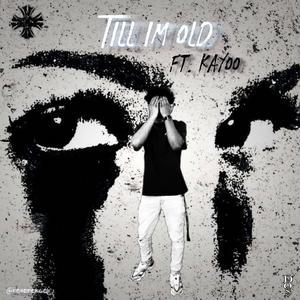 Till Im Old (Explicit)