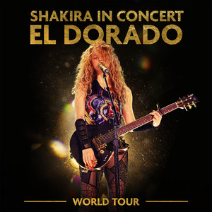 Shakira In Concert: El Dorado World Tour