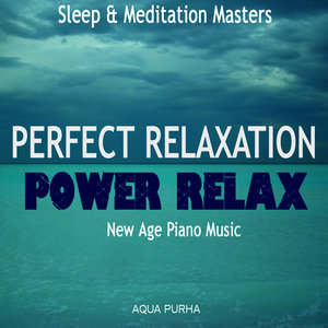 Perfect Spa Relaxation - Power Relax! - New Age Piano Music for Sleep, Relax,Yoga and Meditation. SPA massage Relaxing Music