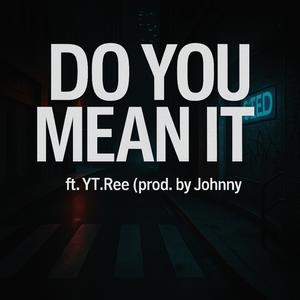 Do You Mean It? (feat. YT.Ree) (Explicit)