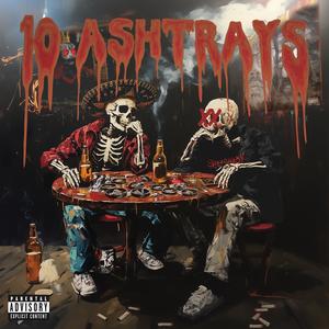 10 ASHTRAYS (feat. Htown Mexicano Misery) (Explicit)