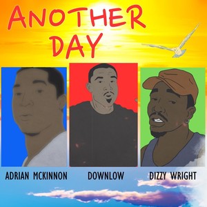 Another Day (feat. Dizzy Wright & Adrian McKinnon) [Explicit]