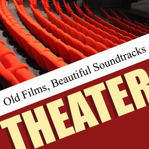 Old Films, Beautiful Soundtracks / Theater