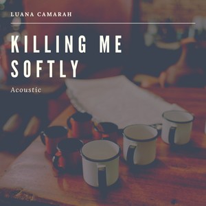 Killing Me Softly (Acoustic)