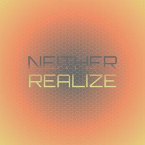 Neither Realize