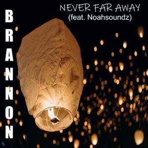 Never Far Away (feat. Noahsoundz)