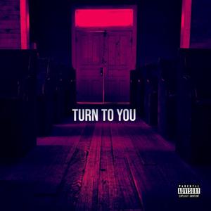 Turn To You (Explicit)