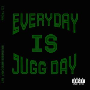 Everyday i$ Jugg Day (Explicit)