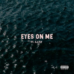 Eyes On Me (feat. CJ Fly) [Explicit]