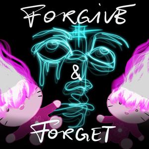 Forgive & Forget (Explicit)