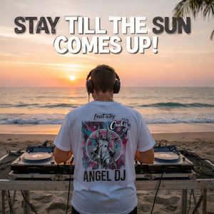 Stay Till the Sun Comes Up (Explicit)