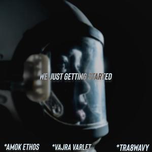 We Just Getting Started (feat. Vajra Varlet & Tra8wavy) [Explicit]