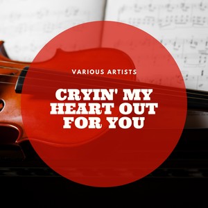 Cry You Out of My Heart