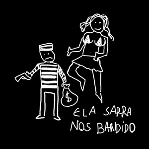 ELA SARRA NOS BANDIDO (Explicit)